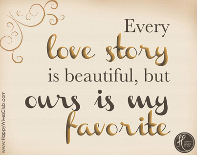 Every Love Story is Beautiful, But Ours is My Favorite